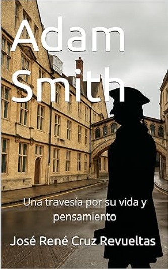 Adam Smith: Una travesía por su vida y pensamiento