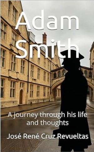 Adam Smith: A journey through his life and thoughts