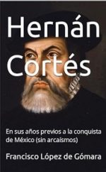 Hernán Cortés. Biografía Breve