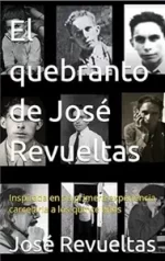 El quebranto de José Revueltas
